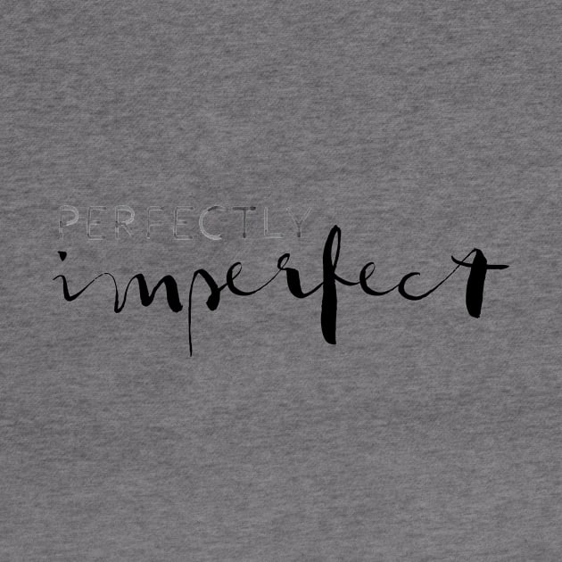 Perfectly Imperfect by ElizAlahverdianDesigns